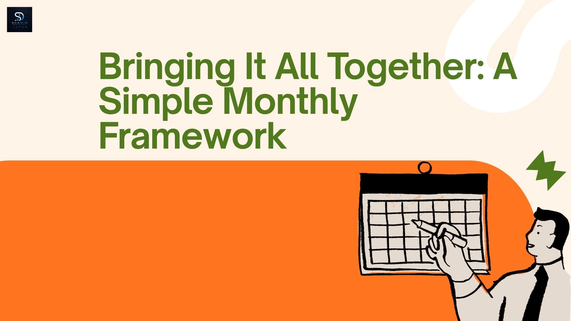 Bringing It All Together: A Simple Monthly Framework